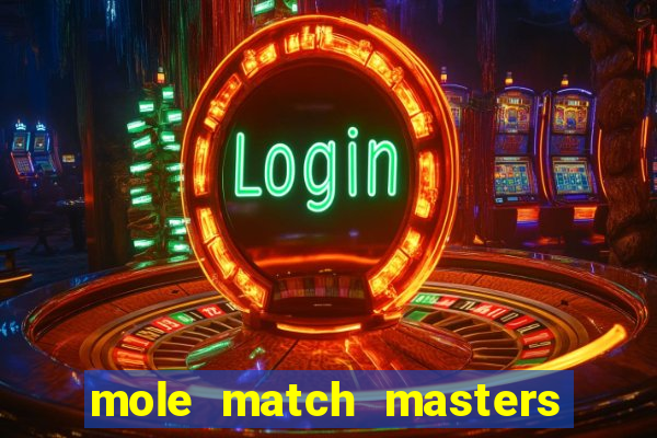 mole match masters ganha dinheiro